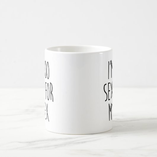 Te sexy voor ex Funny Quote Koffiemok (Center)