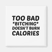 TE SLECHTE BITCHING BRENGT GEEN CALORIEËN MAGNEET (Voorkant)