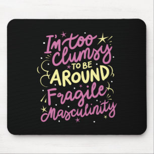 Te slim om rond de fragiele Masculiniteit te zijn Muismat