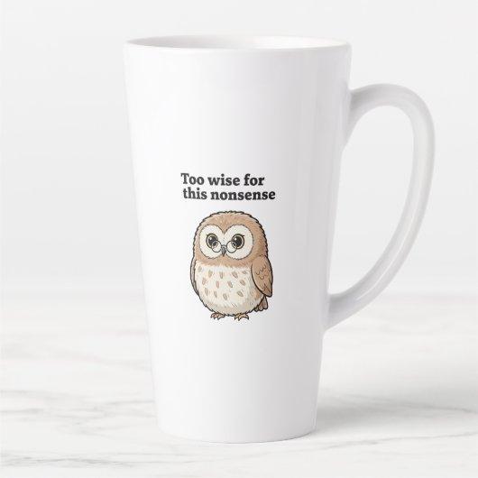"Te slim voor deze onzin" Ontwerp van de Wijze Uil Latte Mok (Rechts)