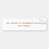 Te stom om de wetenschap te begrijpen? bumpersticker (Voorkant)