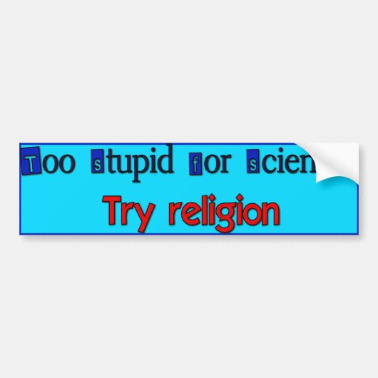 Te stom voor de wetenschap? bumpersticker (Voorkant)