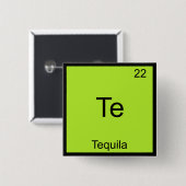 Te - Tequila Funny Chemistry Element Symbol T-shir Vierkante Button 5,1 Cm (Voorkant /achterkant)