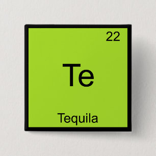 Te - Tequila Funny Chemistry Element Symbol T-shir Vierkante Button 5,1 Cm
