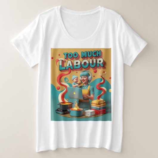 Te veel arbeid - retro feministische satire kunst grote maat t-shirt (Design voorkant)