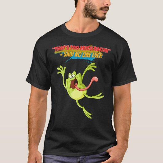Te veel Bacon Funny Sarcasm Pun T-shirt (Voorkant)