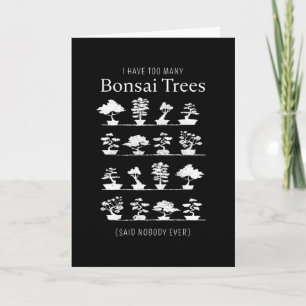 Te veel Bonsai Trees zeiden dat niemand ooit iets  Kaart