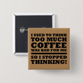 Te veel Coffee Funny Button Badge Pin (Voorkant /achterkant)
