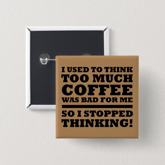 Te veel Coffee Funny Button Badge Pin (Voorkant /achterkant)