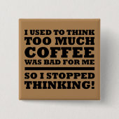 Te veel Coffee Funny Button Badge Pin (Voorkant)