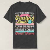 Te veel Crafting Stuff Scrapbooking Scrapbook Lo T-shirt (Design voorkant)