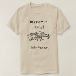 Te veel Crawfish Cajun Humoureus Shirt