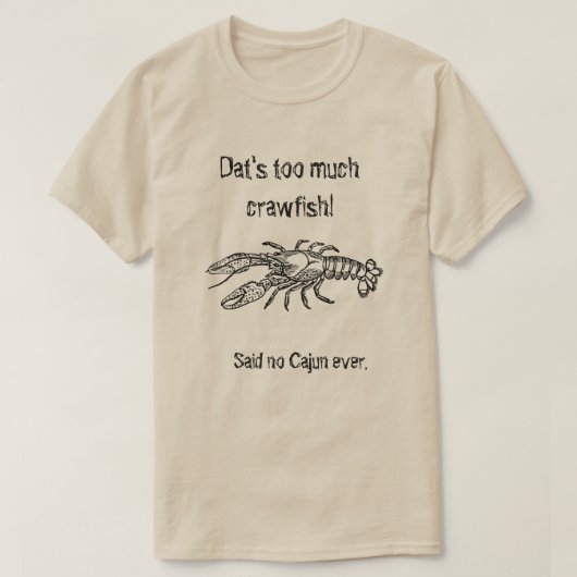 Te veel Crawfish Cajun Humoureus Shirt (Design voorkant)