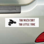 TE VEEL DIRT TE WEINIG TIJD BUMPERSTICKER (Op auto)