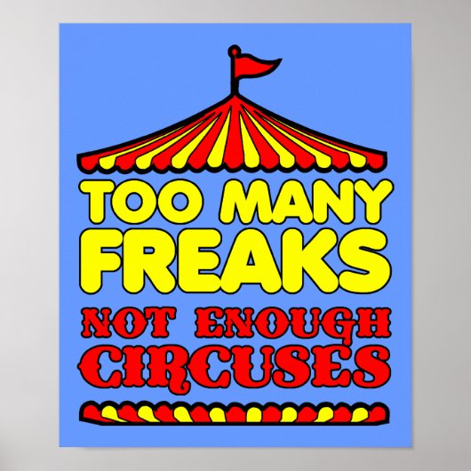 Te veel freaks niet genoeg circussen Grappige Post Poster (Voorkant)