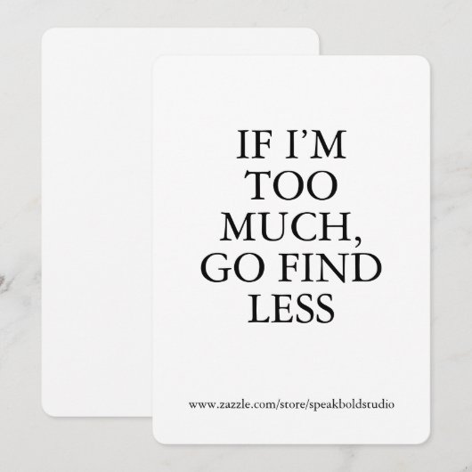 Te veel? Goed. – Aangepaste Sassy Girl Power Kaart (Voorkant / Achterkant)