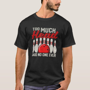 Te veel hoofdbeklaagden niemand ooit Bowling Playe T-shirt