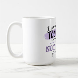 Te Veel Koffie Mok | Grappige Mok Met Zelfverzeker