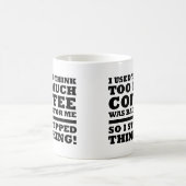Te veel koffie stopte met grappig denken mok (Center)
