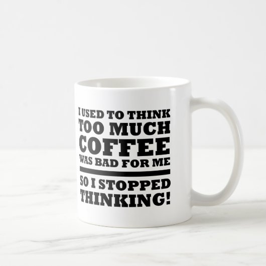 Te veel koffie stopte met grappig denken mok (Rechts)