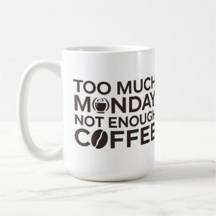 Te veel maandag, niet genoeg koffie koffiemok