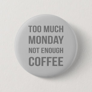 Te veel maandag niet genoeg koffie ronde button 5,7 cm