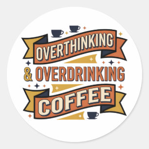 Te veel nadenken Te veel koffie drinken Vintage ty Ronde Sticker