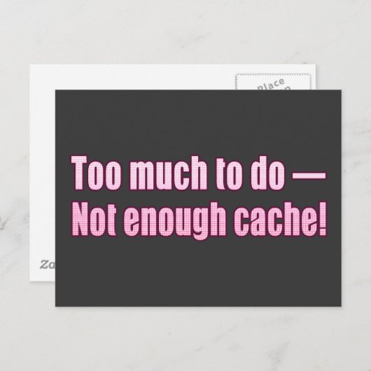 Te veel om te doen. Niet genoeg cache! Briefkaart (Voorkant / Achterkant)