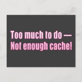 Te veel om te doen. Niet genoeg cache! Briefkaart (Voorkant)