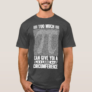 Te veel PI kan u een grote circulatie geven. T-shirt