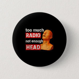 Te veel radio niet genoeg hoofd meme ronde button 5,7 cm