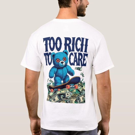 Te veel rijk om teddybeerontwerp te verzorgen t-shirt (Achterkant)
