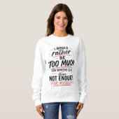Te Veel Roze Hart Sweatshirt Empowerment Voor Vrou (Voorkant volledig)