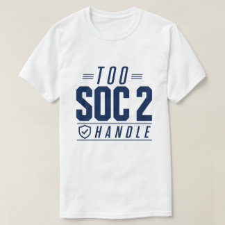 Te veel SOC 2 om aan te kunnen T-shirt