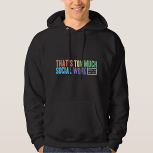 Te veel sociaal werk maand sociaal werker hoodie