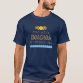 Te veel stranden niet genoeg tijd t-shirt (Voorkant)