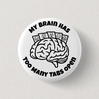 Te veel tabbladen - Grappig Overdenkend Brain Butt Ronde Button 3,2 Cm