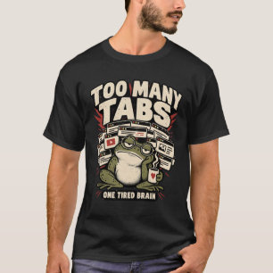 Te Veel Tabs Grappige Kikker T-Shirt