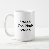 Te veel werk Funny Quote Koffiemok (Links)
