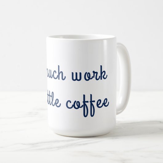 Te veel werk te weinig koffie-Mok Koffiemok (Voorkant rechts)