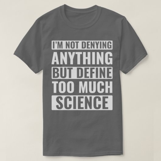 Te veel wetenschap t-shirt (Design voorkant)