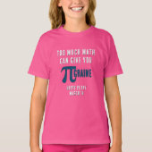 TE VEEL WISKUNDE GEEFT U PI-GRAINE Pi Day T-shirt (Voorkant)