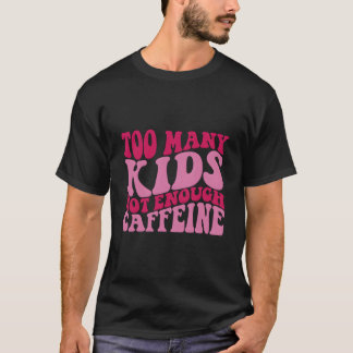 Te veel Y, niet genoeg cafeïne T-shirt