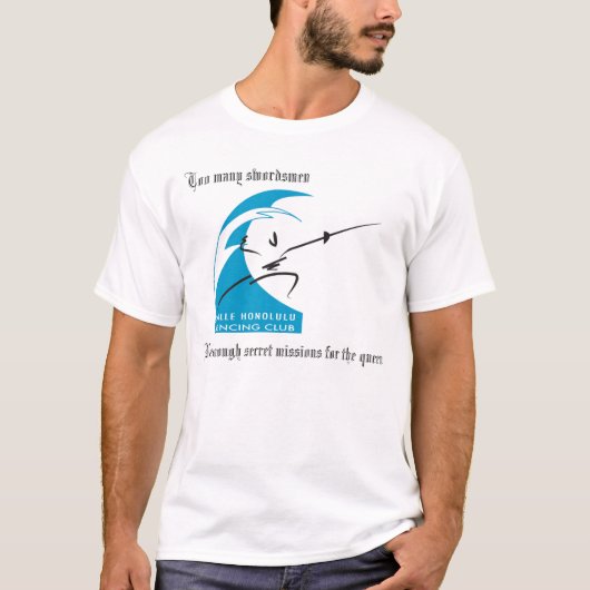 Te veel zwaardmannen Niet genoeg geheime missies.. T-shirt (Voorkant)