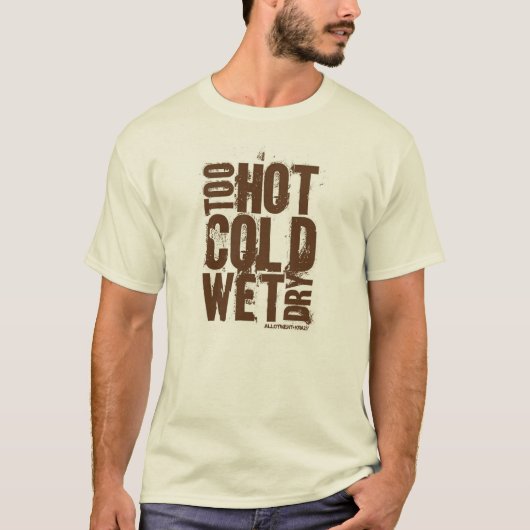 Te warm, koud, nat, droog - T-Shirt (Voorkant)