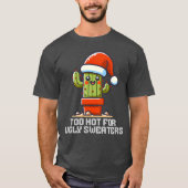 Te warm voor lelijke truien Kerstcactus Grappig T-shirt (Voorkant)