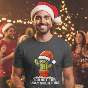 Te warm voor lelijke truien Kerstcactus Grappig T-shirt