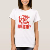 Te warm voor monogamie Shirt, polyamorie trots T-shirt (Voorkant)