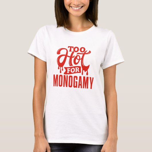 Te warm voor monogamie Shirt, polyamorie trots T-shirt (Voorkant)