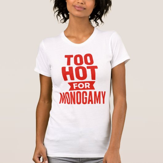 Te warm voor monogamie Shirt, polyamorie trots T-shirt (Voorkant)